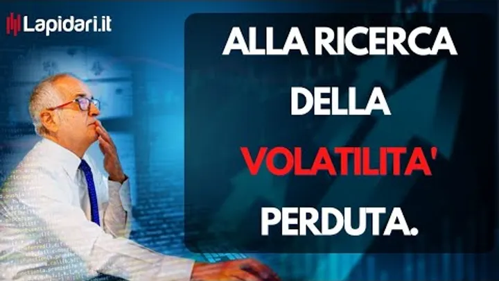 Alla ricerca della volatilita' perduta.