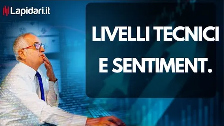 Livelli tecnici e sentiment guidano i mercati.