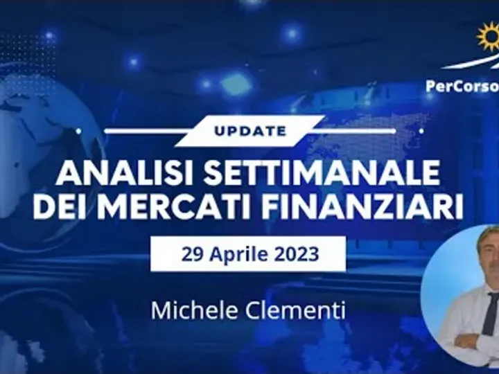 Analisi Settimanale Mercati Finanziari - 29 Aprile 2023