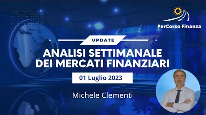 Analisi Settimanale Mercati Finanziari - 02 luglio 2023