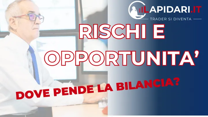 Rischi e opportunità: dove pende la bilancia?