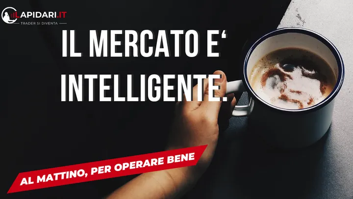 Il mercato è INTELLIGENTE.