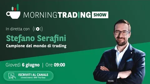 6/06 Morning Trading Show con Stefano Serafini