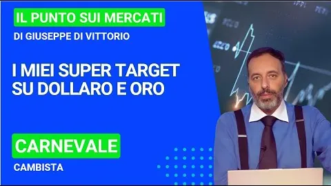 Carnevale (Cambista), i miei super target su dollaro e oro