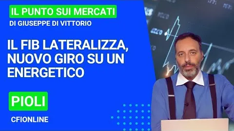 Pioli (Cfionline): Fib lateralizza, nuovo giro su un energetico