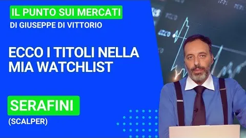 Paolo Serafini (scalper), ecco i titoli nella mia watchlist