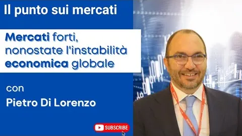 Mercati forti, nonostate l'instabilità economica globale.