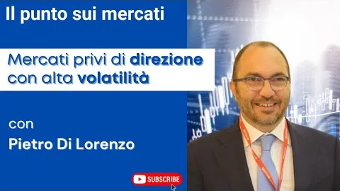 Mercati privi di direzione con alta volatilità, meglio attendere prima di agire.