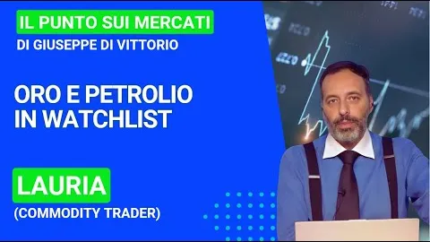 Lauria (Commodity Trader), oro e petrolio in watchlist