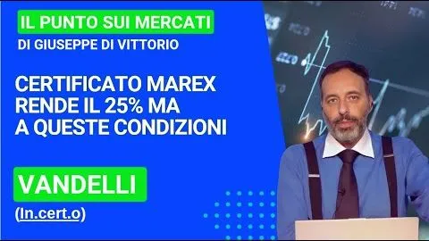 Vandelli (In.cert.o), certificato Marex rende il 25% ma a queste condizioni