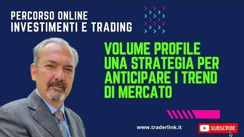 VOLUME PROFILE, una strategia per anticipare i trend di mercato