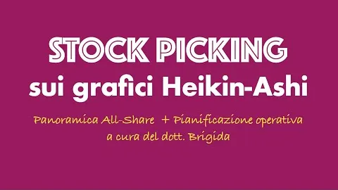 [NOVITÀ] Presentazione Ufficiale di Stock Picking sui grafici Heikin-Ashi a cura del dott. Brigida