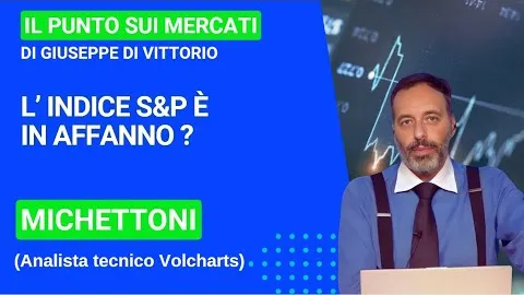 Michettoni (Volcharts), indice S&P è in affanno?