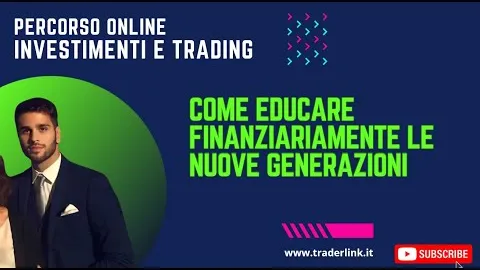 Come educare finanziariamente le nuove generazioni