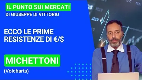 Michettoni (Volcharts), ecco le prime resistenze di €/$