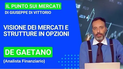 De Gaetano (Analista Finanziario): visione dei mercati e strutture in Opzioni