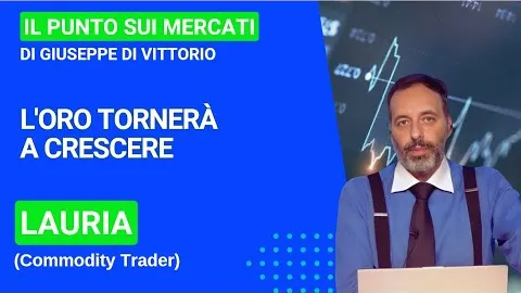 Lauria (Trader in Commodity), l'oro tornerà a crescere ...