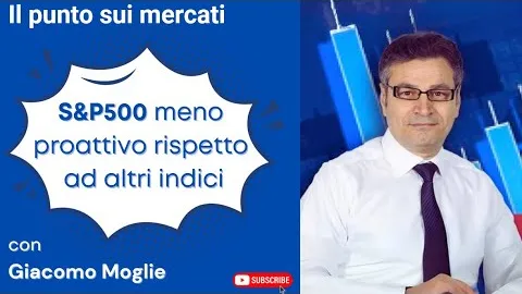 S&P500 meno proattivo rispetto ad altri indici.