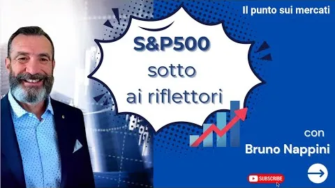 S&P 500 sotto ai riflettori