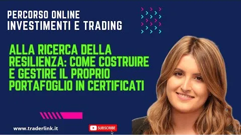 Alla ricerca della Resilienza: come costruire e gestire il proprio portafoglio in Certificati