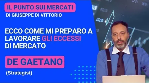 De Gaetano (Analista Finanziario), ecco come mi preparo a lavorare gli eccessi di mercato