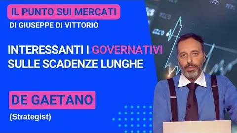De Gaetano (Analista Finanziario), interessanti i governativi sulle scadenze lunghe