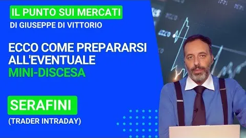 Paolo Serafini (Trader Intraday), ecco come mi preparo all'eventuale mini discesa