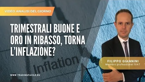 Trimestrali buone e oro in ribasso: torna l'inflazione?