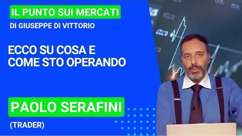 Paolo Serafini (Day Trader), ecco su cosa e come sto operando