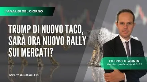Trump di nuovo TACO, sarà ora nuovo rally sui mercati?