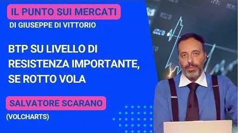 Scarano (Volcharts): Btp su livello di resistenza importante, se rotto vola.