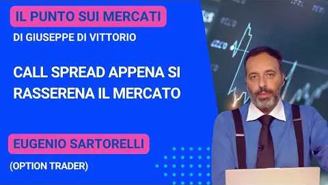Sartorelli (Option Trader), call spread appena si rasserena il mercato