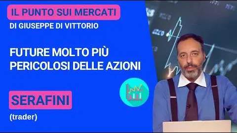 Paolo Serafini (trader), future molto più pericolosi delle azioni