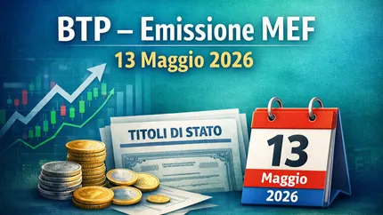BTP in asta il 13 maggio 2026: calendario, caratteristiche e rendimenti delle tre emissione MEF