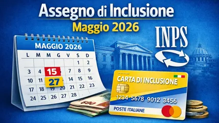 Assegno di Inclusione maggio 2026: quando arriva l'accredito INPS