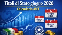 Titoli di Stato giugno 2026: calendario MEF, aste e date ufficiali per BOT, BTP e CCTEU