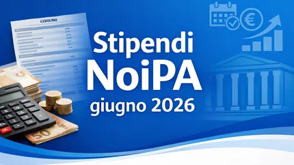 Stipendi NoiPA giugno 2026, arrivano gli arretrati: ecco a chi spettano e come controllare il cedolino