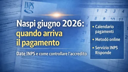 Naspi giugno 2026, quando arriva il pagamento: date INPS e come controllare l’accredito