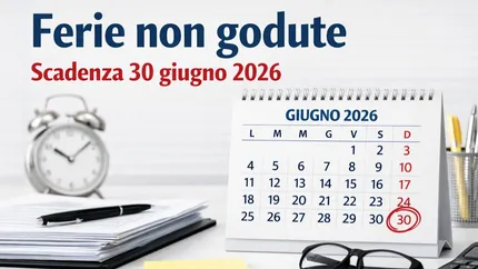 Ferie non godute, scadenza del 30 giugno 2026: cosa prevede la legge e quali obblighi scattano