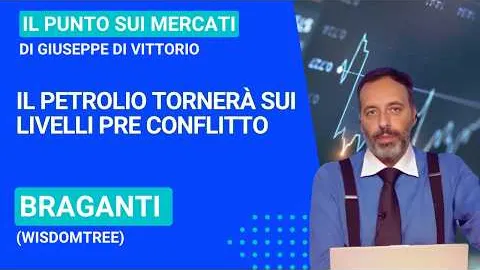 Braganti (Wisdomtree), il petrolio tornerà sui livelli pre conflitto
