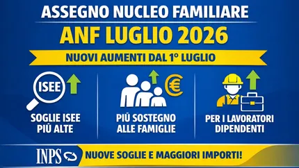 Assegno Nucleo Familiare 2026, aumenti dal 1° luglio e nuovi limiti ISEE per l'Anf: ecco i nuovi importi
