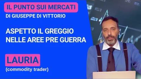 Lauria (Commodity Trader), aspetto il greggio nelle aree pre guerra