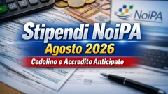 Stipendi NoiPA agosto 2026, pagamento anticipato: ecco perchè e quando arriva