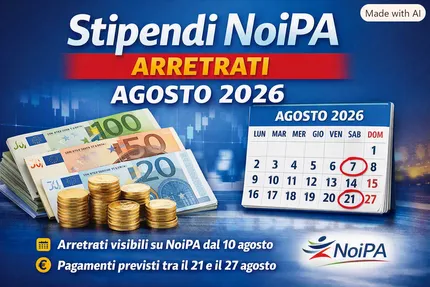 Stipendi NoiPA agosto 2026, arretrati visibili: ecco quando arrivano i pagamenti e cosa cambia con il nuovo CCNL