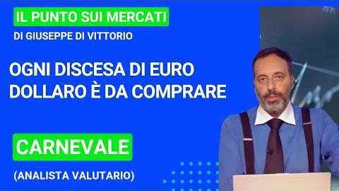 Carnevale (Analista valutario), ogni discesa di euro dollaro è da comprare