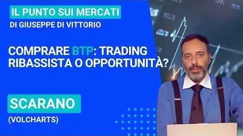 Scarano (Volcharts): Comprare BTP in controtendenza, trading ribassista o opportunità?